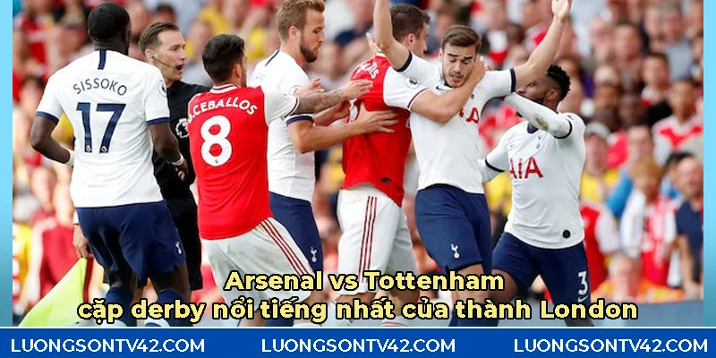 Derby thành London – Hơn cả một trận bóng, đó là danh dự của thủ đô nước Anh 6 Arsenal vs Tottenhamcặp derby nổi tiếng nhất của thành London