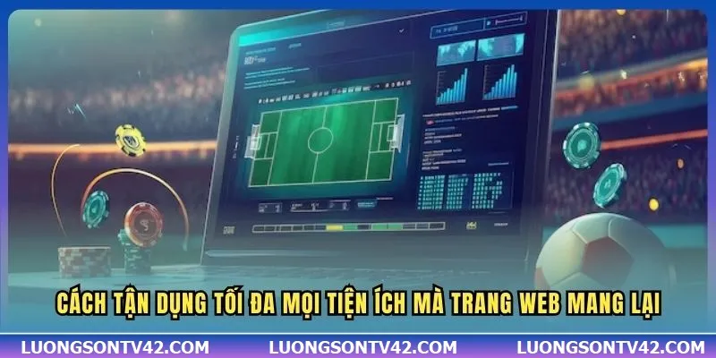 LiveScore 16 Cách tận dụng tối đa mọi tiện ích mà trang web mang lại