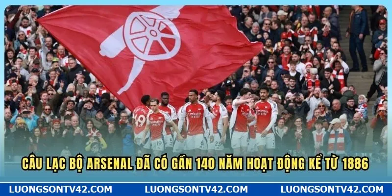 Câu Lạc Bộ Arsenal - Tổng Quan Các Tin Tức Mới Nhất Về Đội Bóng 6 Câu lạc bộ Arsenal đã có gần 140 năm hoạt động kể từ 1886