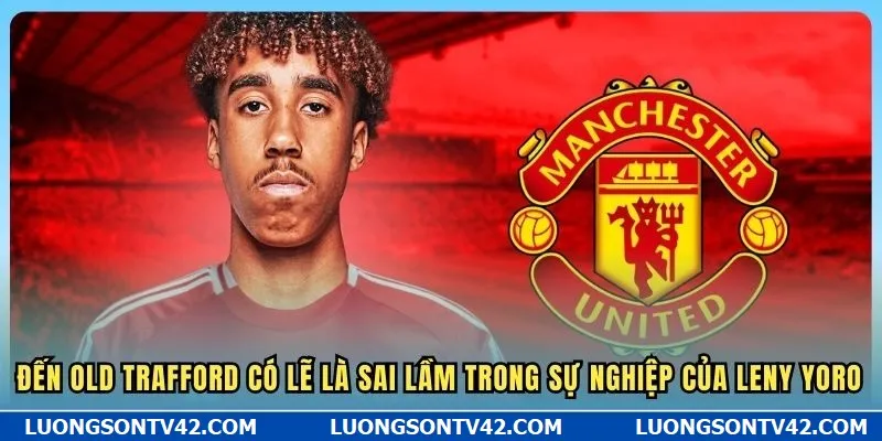 Leny Yoro Và Lựa Chọn Đáng Quên Nhất Trong Sự Nghiệp Cầu Thủ 9 Đến Old Trafford có lẽ là sai lầm trong sự nghiệp của Leny Yoro