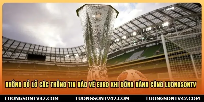 LuongSon TV 16 Không bỏ lỡ các thông tin nào về Euro khi đồng hành cùng LuongSon TV