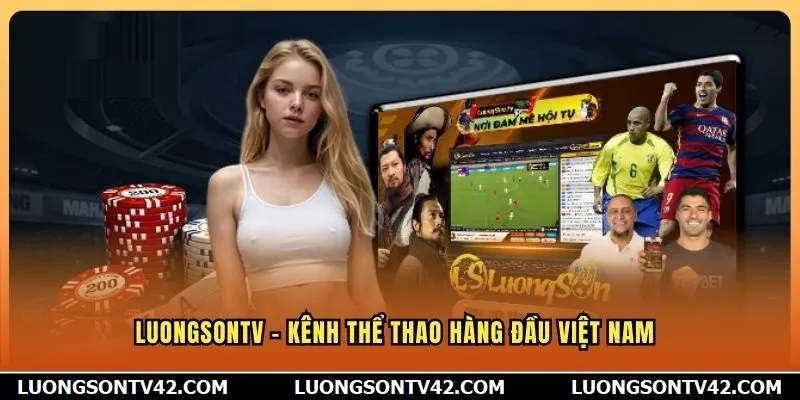 LuongSon TV 9 LuongSon TV - kênh thể thao hàng đầu Việt Nam
