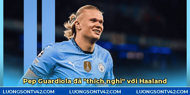 Erling Haaland – Chân sút hủy diệt và hành trình trở thành "quái vật" NHA 7 Haaland đã dần thích nghi với lối chơi của Pep