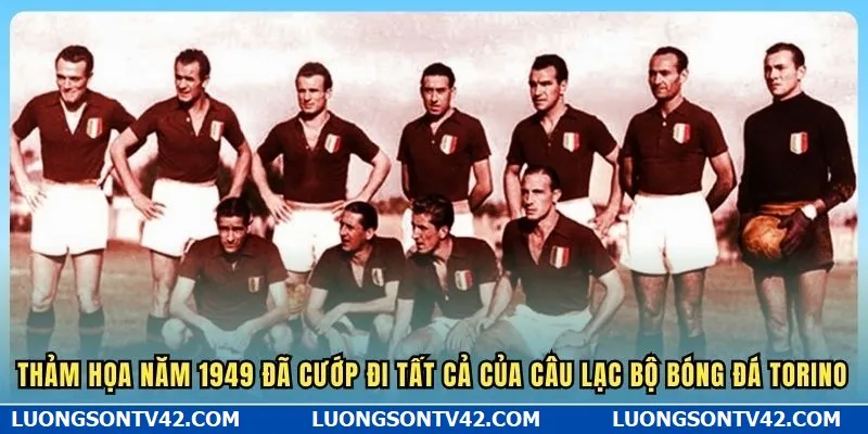 Câu Lạc Bộ Bóng Đá Torino Và Những Thông Tin Thú Vị Bạn Chưa Biết 9 Thảm họa năm 1949 đã cướp đi tất cả của câu lạc bộ bóng đá Torino