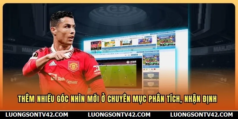 LuongSon TV 12 Thêm nhiều góc nhìn mới ở chuyên mục phân tích, nhận định