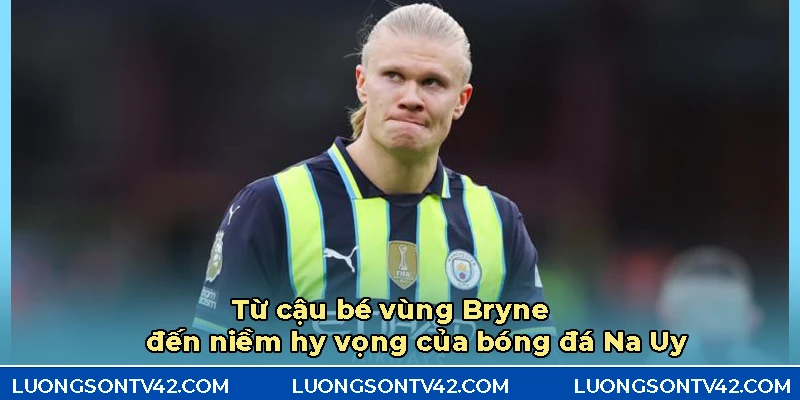 Erling Haaland – Chân sút hủy diệt và hành trình trở thành "quái vật" NHA 5 Xuất thân của tiền đạo trẻ Erling Haaland